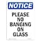 Signmission Safety Sign, OSHA Notice, 14" Height, Rigid Plastic, Please No Banging On Glass Sign, Portrait OS-NS-P-1014-V-17529 - alternate 1